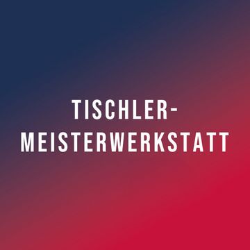 Tischler-Meisterwerkstatt